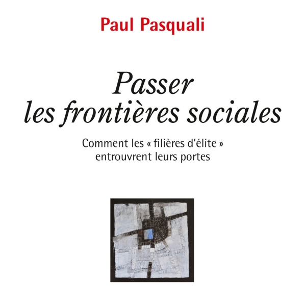 Extrait de la couverture de l'ouvrage Passer les frontières sociales. Comment les "filières d’élite" entrouvrent leurs portes‪.